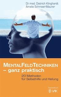 Mentalfeld-Techniken - ganz praktisch - Dietrich Klinghardt - E-Book