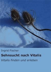 Sehnsucht nach Vitalis - Ingrid Fischer - E-Book