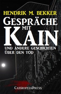 Gespräche mit Kain und andere Geschichten über den Tod - Hendrik M. Bekker - E-Book