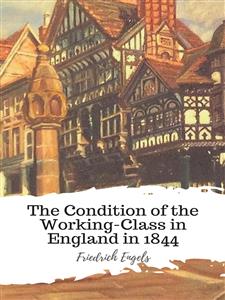 The Condition of the Working-Class in England in 1844 - Engels Friedrich - E-Book