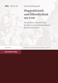 Flugpublizistik und Öffentlichkeit um 1700 - Daniel Bellingradt - E-Book
