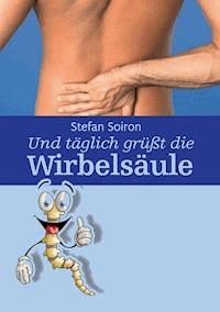 Und täglich grüßt die Wirbelsäule - Stefan Soiron - E-Book