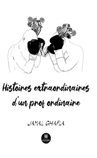 Histoires extraordinaires d'un prof ordinaire - Jamal Ghafla - E-Book
