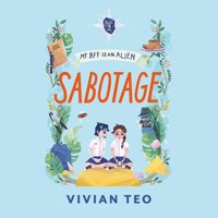My BFF Is an Alien: Sabotage - Vivian Teo - Hörbuch