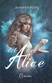Tick Tock Alice - Jennifer Petri - E-Book