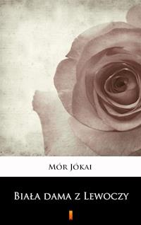 Biała dama z Lewoczy - Mór Jókai - E-Book