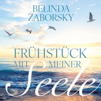 "Frühstück mit meiner Seele" - Belinda Zaborsky - Hörbuch