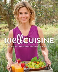 Wellcuisine - Stefanie Reeb - E-Book