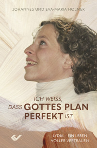Ich weiß, dass Gottes Plan perfekt ist - Johannes Holmer - E-Book