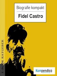 Biografie kompakt - Fidel Castro - Adam White - E-Book