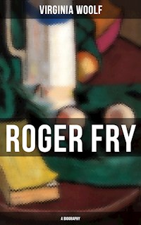 ROGER FRY: A Biography - Virginia Woolf - E-Book