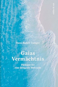 Gaias Vermächtnis - Hans-Rudolf Zulliger - E-Book