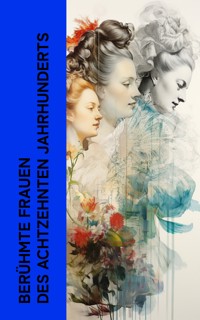 Berühmte Frauen des achtzehnten Jahrhunderts - Alexander Von Ungern-sternberg - E-Book