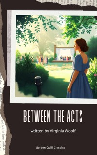 Between the Acts - Virginia Woolf - kostenlos E-Book