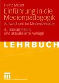 Einführung in die Medienpädagogik - Heinz Moser - E-Book