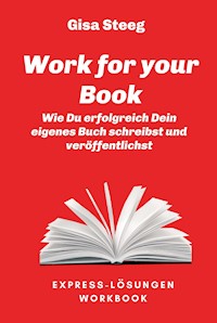 Work for your Book - Gisa Steeg - E-Book