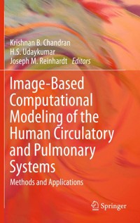 Image-Based Computational Modeling of the Human Circulatory and Pulmonary Systems - - E-Book
