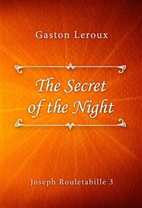 The Secret of the Night - Gastón Leroux - E-Book