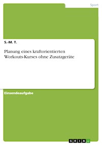 Planung eines kraftorientierten Workouts-Kurses ohne Zusatzgeräte - S-M. T. - E-Book