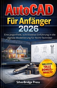 AutoCAD Für Anfänger 2026 - SilverBridge Press - E-Book