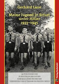 Meine Jugend in Erfurt unter Hitler 1933–1945 - Gerhard Laue - E-Book