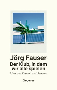 Der Klub, in dem wir alle spielen - Jörg Fauser - E-Book