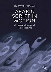 Arabic Script in Motion - M. Javad Khajavi - E-Book