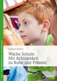 Wache Schule: Mit Achtsamkeit zu Ruhe und Präsenz - Susanne Krämer - E-Book