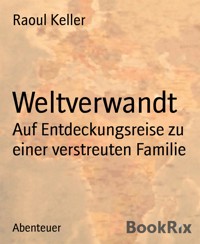 Weltverwandt - Raoul Keller - E-Book