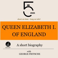 Queen Elizabeth I of England: A short biography - 5 Minutes - Hörbuch