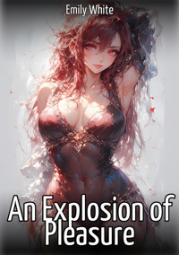 An Explosion of Pleasure - Emily White - E-Book