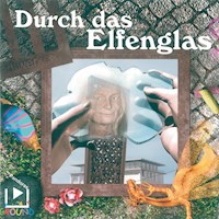 Durch das Elfenglas - Katja Behnke - Hörbuch