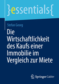 Die Wirtschaftlichkeit des Kaufs einer Immobilie im Vergleich zur Miete - STEFAN GEORG - E-Book