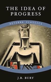 The Idea of Progress - J. B. Bury - E-Book
