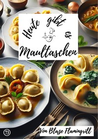 Heute gibt es - Maultaschen - Blaze Flamingrill - E-Book
