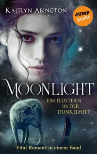 Moonlight – Ein Flüstern in der Dunkelheit: Fünf Romane in einem Band - Kaitlyn Abington - E-Book