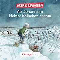 Als Johann ein kleines Kälbchen bekam - Astrid Lindgren - Hörbuch