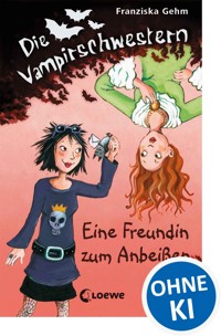 Die Vampirschwestern (Band 1) - Eine Freundin zum Anbeißen - Franziska Gehm - E-Book