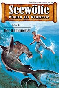 Seewölfe - Piraten der Weltmeere 67 - John Brix - E-Book