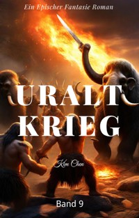 Uralt Krieg:Ein Epischer Fantasie Roman(Band 9) - Kim Chen - E-Book