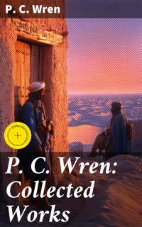 P. C. Wren: Collected Works - P. C. Wren - E-Book