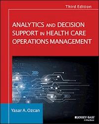 Analytics and Decision Support in Health Care Operations Management - Yasar A. Ozcan - E-Book