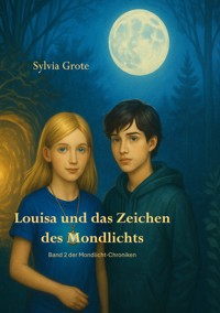 Louisa und das Zeichen des Mondlichts - Sylvia Grote - E-Book