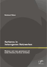 Kerberos in heterogenen Netzwerken: Windows und Linux gemeinsam mit Active Directory Services verwalten - Reinhard Weber - E-Book