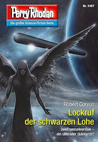 Perry Rhodan 3187: Lockruf der schwarzen Lohe -  Robert Corvus - E-Book + Hörbuch