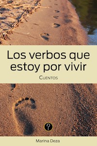 Los verbos que estoy por vivir - Marina Deza - E-Book