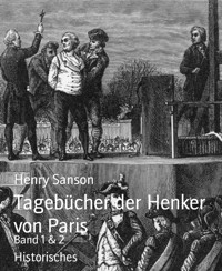 Tagebücher der Henker von Paris - Henry Sanson - E-Book