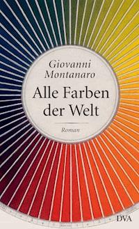 Alle Farben der Welt - Giovanni Montanaro - E-Book