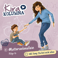 Kira Kolumna, Folge 16: Mutterseelenallein - Anne Gröger - Hörbuch