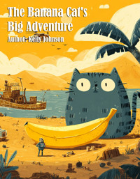 The Banana Cat's Big Adventure - Kelly Johnson - E-Book